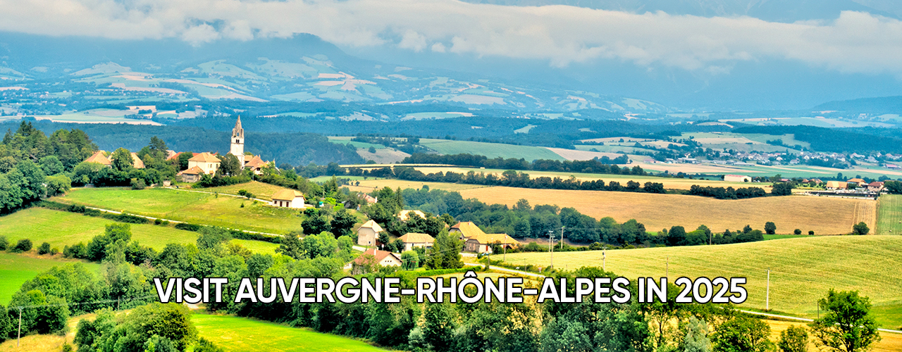Visit Auvergne-Rhône-Alpes in 2025